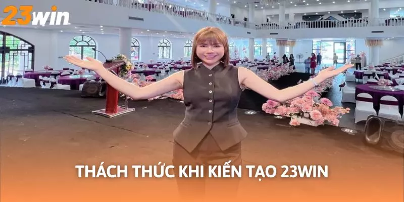 Thách thức CEO 23Win phải đối mặt