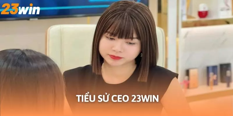 Giới thiệu đôi nét về CEO 23Win