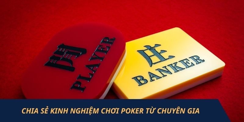 Chia sẻ kinh nghiệm chơi poker từ chuyên gia