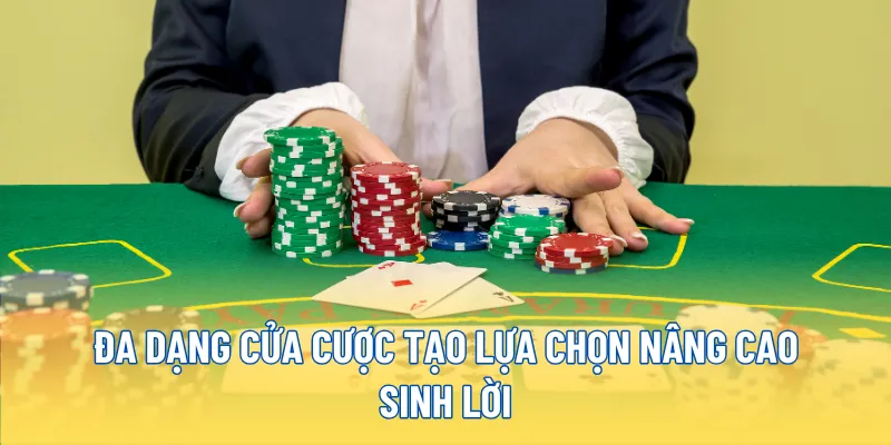 Đa dạng cửa cược tạo lựa chọn nâng cao sinh lời