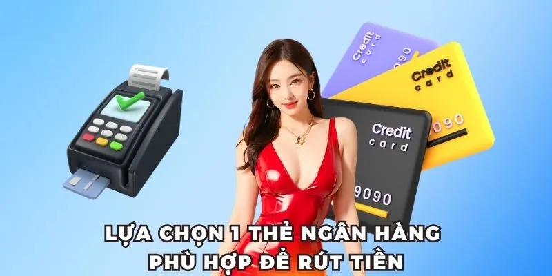 Lựa chọn 1 thẻ ngân hàng phù hợp