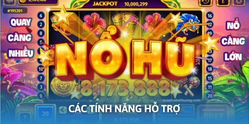 Các tính năng được cung cấp trong nổ hũ thần tài