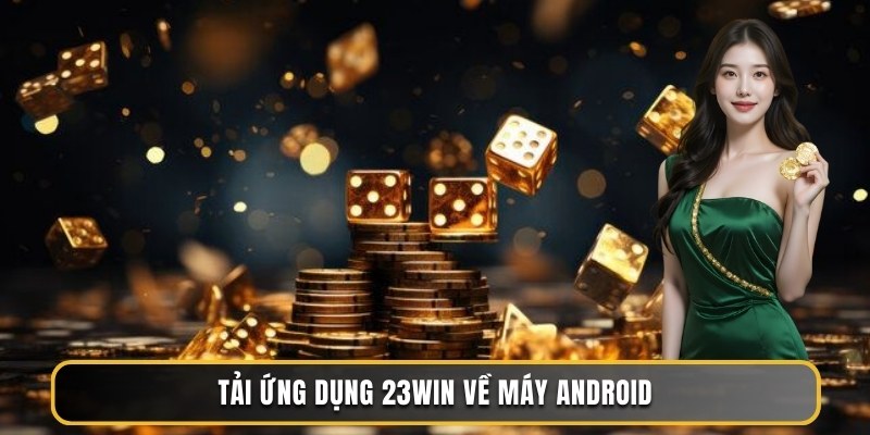 Tải ứng dụng 23WIN về máy Android