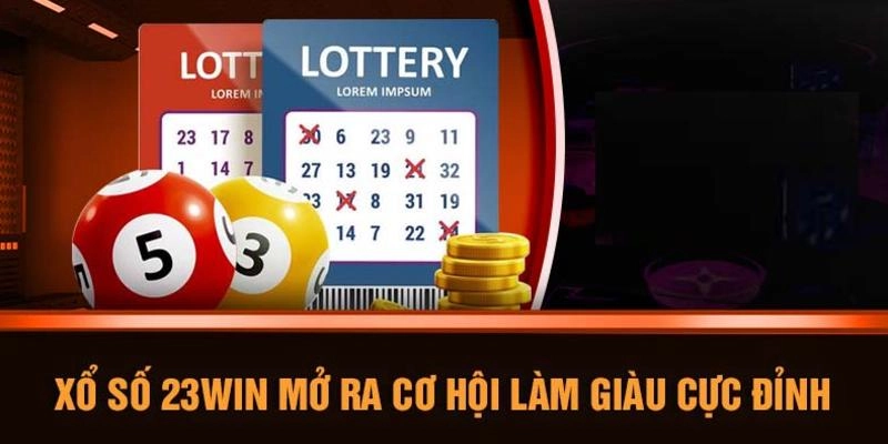 Những thông tin hội viên cần chú ý về sảnh xổ số 23win.com